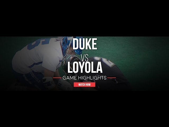 Duke vs Loyola - Lax.com